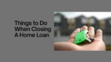 Things to Do When Closing A Home Loan